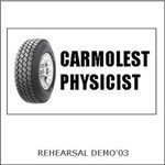 Carmolest Physicist – Rehearsal Demo’03 (2022) CDr