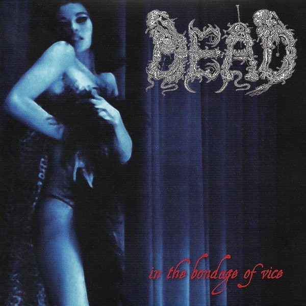 Dead – In The Bondage Of Vice (2022) CD Album