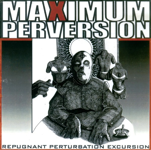 Maximum Perversion – Repugnant Perturbation Excursion (2022) CD EP