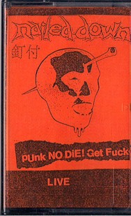 Nailed Down – Punk No Die! / Get Fucked (2022) Cassette