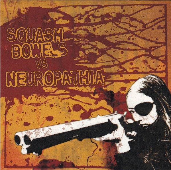 Neuropathia – Squash Bowels Vs Neuropathia (2022) Vinyl 7″ EP
